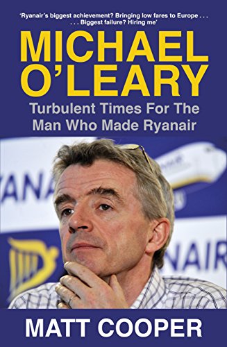 Michael O'Leary: Turbulent Times for the Man Who Made Ryanair von Penguin