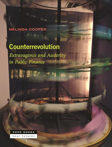 Counterrevolution: Extravagance and Austerity in Public Finance (Near Future) von Zone Books