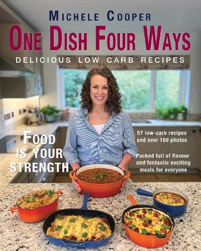 One Dish Four Ways: Delicious low carb recipes von The Choir Press