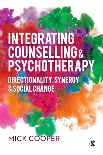 Integrating Counselling & Psychotherapy: Directionality, Synergy and Social Change von Sage Publications