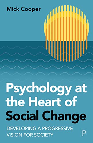 Psychology at the Heart of Social Change: Developing a Progressive Vision for Society von Policy Press