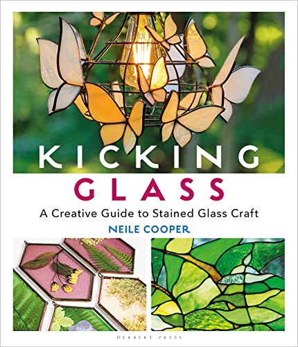 Kicking Glass: A Creative Guide to Stained Glass Craft Kicking Glass: A Creative Guide to Stained Glass Craft von Bloomsbury