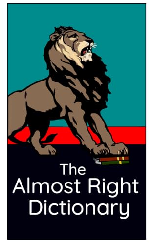 The Almost Right School Dictionary: with Common Spelling Mistakes to Help Students Find the Correct Words von Independently published