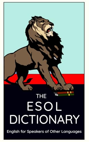 The ESOL Dictionary: Learn and Improve English Vocabulary, A Phonetic Dictionary and Study Aid for ESOL Students (A2 Level and Up) von Oathkeeper Publishing