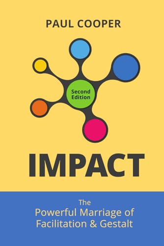 IMPACT: The Powerful Marriage of Facilitation & Gestalt von Independently published