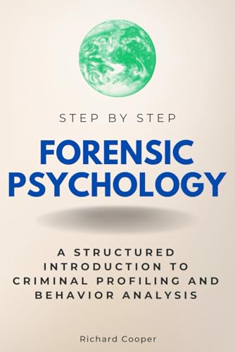 Forensic Psychology Step by Step: A Structured Introduction to Criminal Profiling and Behavior Analysis (Step By Step Subject Guides) von Independently published
