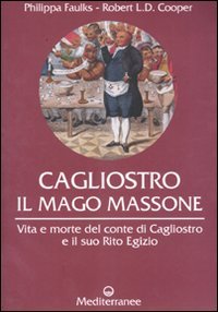 Cagliostro. Il mago massone. Vita e morte del conte di Cagliostro e il suo Rito Egizio (Controluce) von Edizioni Mediterranee