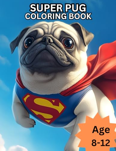 Super Pug Coloring Book: Awesome Coloring Book on Dogs for kids age 8 to 12 von Independently published