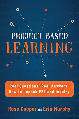 Project Based Learning: Real Questions. Real Answers. How to Unpack PBL and Inquiry von Times 10 Publications