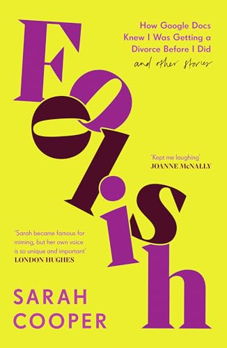 Foolish: How Google Docs Knew I Was Getting a Divorce Before I Did... and Other Stories von Canelo