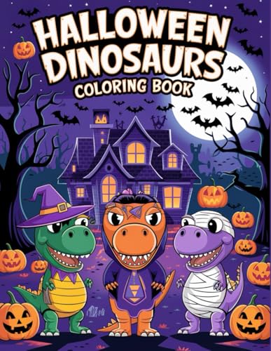 Halloween Dinosaurs: Monstrous Dinosaurs, Haunted Nights, and Halloween Fun to Color Halloween Dinosaurs: Monstrous Dinosaurs, Haunted Nights, and Halloween Fun to Color von Independently published