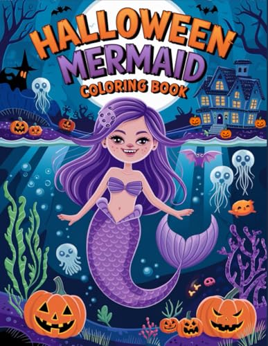 Halloween Mermaid: Mermaids, Monsters, and Magic — A Halloween Coloring Book for Kids Halloween Mermaid: Mermaids, Monsters, and Magic — A Halloween Coloring Book for Kids von Independently published
