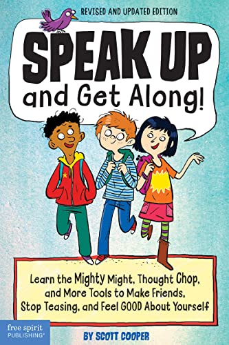 Speak Up and Get Along!: Learn the Mighty Might, Thought Chop, and More Tools to Make Friends, Stop Teasing, and Feel Good About Yourself von Free Spirit Publishing