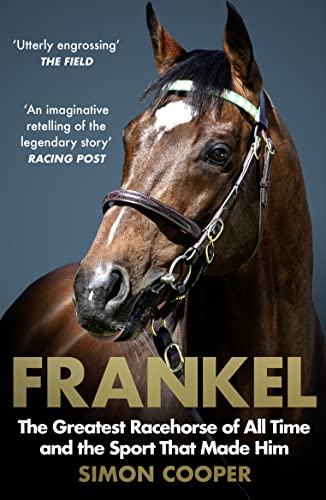 Frankel: The Greatest Racehorse of All Time and the Sport That Made Him von William Collins