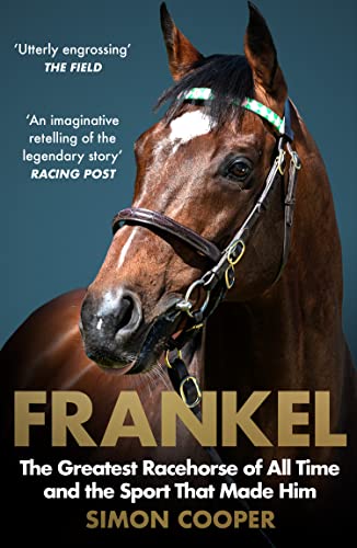 Frankel: The Greatest Racehorse of All Time and the Sport That Made Him Frankel: The Greatest Racehorse of All Time and the Sport That Made Him von William Collins