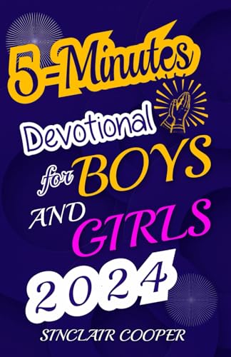 5-Minutes Devotional for Boys and Girls: 52 Weeks’ Devotion for Teens, Prayer, Sermons, Scriptures and Reflection| Bond With God And Receive Blessings von Independently published