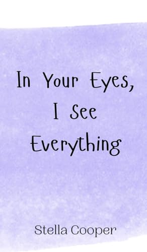 In Your Eyes, I See Everything