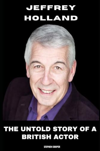 Jeffrey Holland: The Untold Story of a British Actor von Independently published