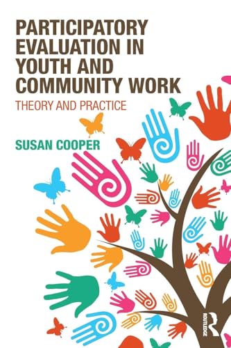 Participatory Evaluation in Youth and Community Work: Theory and Practice Participatory Evaluation in Youth and Community Work: Theory and Practice