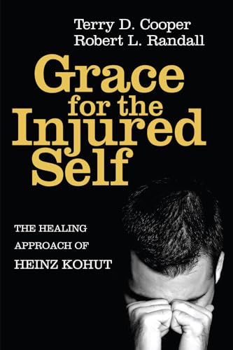 Grace for the Injured Self: The Healing Approach of Heinz Kohut von Pickwick Publications