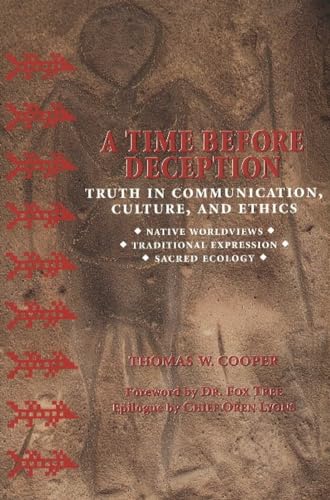 A Time Before Deception: Truth in Communication, Culture, and Ethics: Truth in Communication, Culture & Ethics