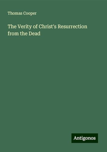The Verity of Christ's Resurrection from the Dead von Antigonos Verlag