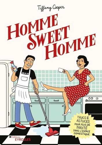 Homme Sweet Homme: Trucs et astuces pour plus de parité dans l'espace domestique