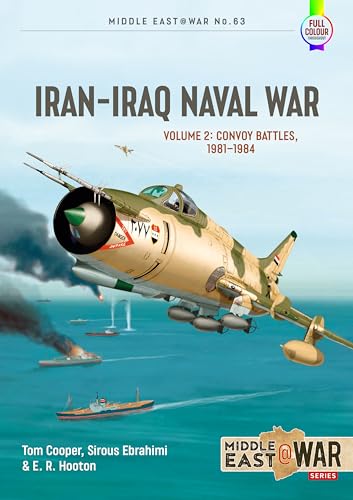 Iran-Iraq Naval War: Convoy Battles, 1981-1984 (2) (Middle East War, 63, Band 2)