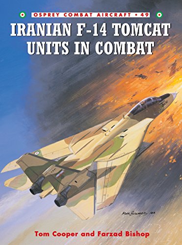 Iranian F-14 Tomcat Units in Combat (Osprey Combat Aircraft, 49, 49, Band 49)