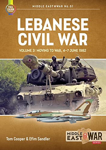 Lebanese Civil War: The Onslaught, 5-8 June 1982 (3) (Middle East @ War, 51, Band 3)
