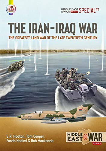 The Iran-Iraq War: The Greatest Land War of the Late Twentieth Century (Middleeast at War, 1, Band 1)