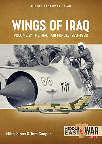 Wings of Iraq: The Iraqi Air Force, 1970-2003 (1) (Middle East@war, Band 1)