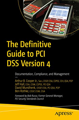 The Definitive Guide to PCI DSS Version 4: Documentation, Compliance, and Management von Apress