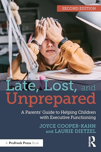Late, Lost, and Unprepared: A Parents' Guide to Helping Children with Executive Functioning von Routledge