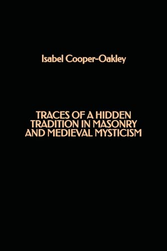 Traces of a Hidden Tradition in Masonry and Medieval Mysticism von Independently published