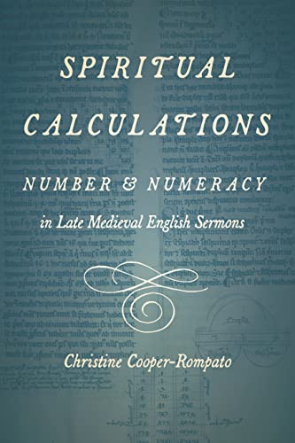 Spiritual Calculations: Number and Numeracy in Late Medieval English Sermons Spiritual Calculations: Number and Numeracy in Late Medieval English Sermons von Pennsylvania State University Press