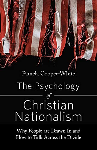The Psychology of Christian Nationalism: Why People Are Drawn in and How to Talk Across the Divide von Fortress Press,U.S.
