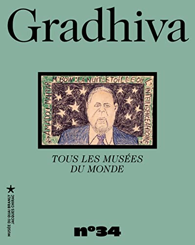 Gradhiva n° 34 - "Tous les musées du monde...": REVUE D'ANTHROPOLOGIE ET D'HISTOIRE DES ARTS (34) von QUAI BRANLY