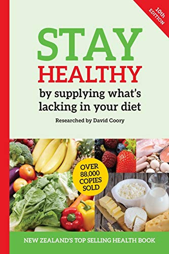 Stay Healthy by supplying what's missing in your diet (10th Edition) von Zealand Publishing House E Books