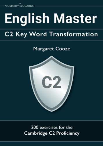 English Master C2 Key Word Transformation: 20 practice tests for the Cambridge C2 Proficiency: 200 test questions with answer keys von Prosperity Education