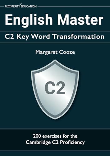 English Master C2 Key Word Transformation: 20 practice tests for the Cambridge C2 Proficiency: 200 test questions with answer keys von Prosperity Education