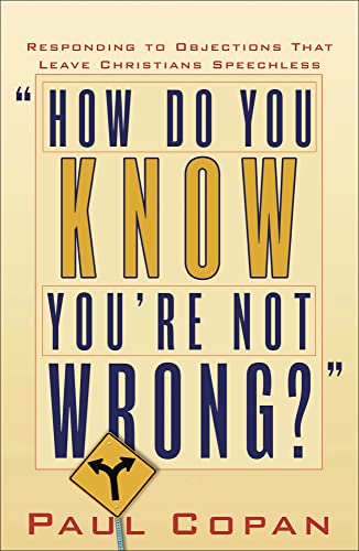 How Do You Know You're Not Wrong?: Responding To Objections That Leave Christians Speechless von Baker Books