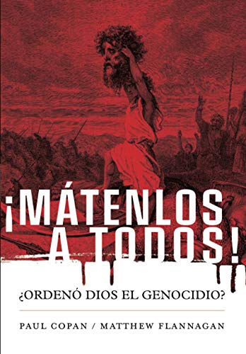 ¡Mátenlos a todos!: ¿Ordenó Dios el genocidio? (Coleccion Apologetica Kerigma, Band 10) von Publicaciones Kerigma