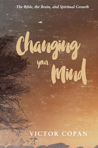 Changing your Mind: The Bible, the Brain, and Spiritual Growth von Cascade Books