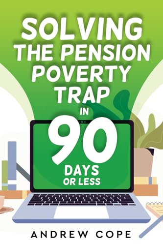 Solving The Pension Poverty Trap: In 90 Days Or Less