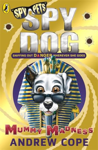Spy Dog: Mummy Madness (Spy Dog, 10)