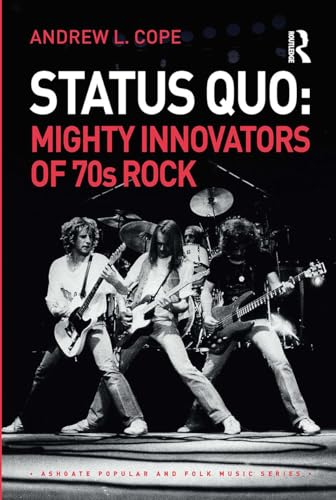 Status Quo: Mighty Innovators of 70s Rock (Ashgate Popular and Folk Music)