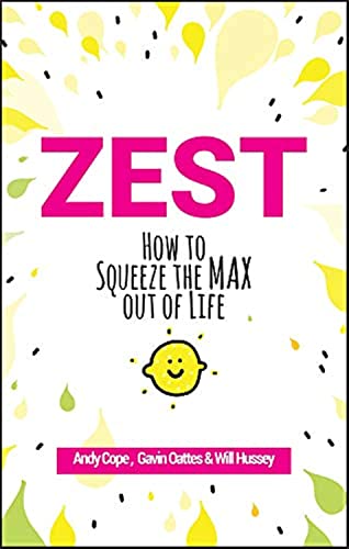Zest: How to Squeeze the Max out of Life Zest: How to Squeeze the Max out of Life