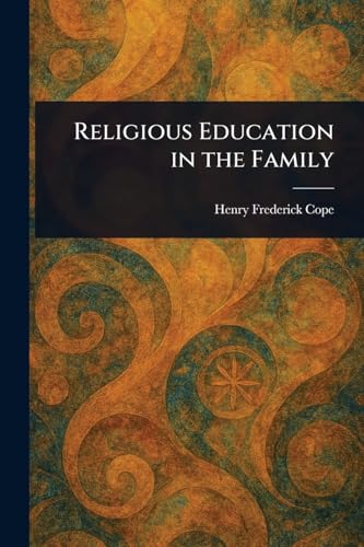 Religious Education in the Family von Anson Street Press