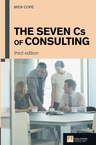 Seven Cs of Consulting, The: The Seven Cs of Consulting von Cope Mick